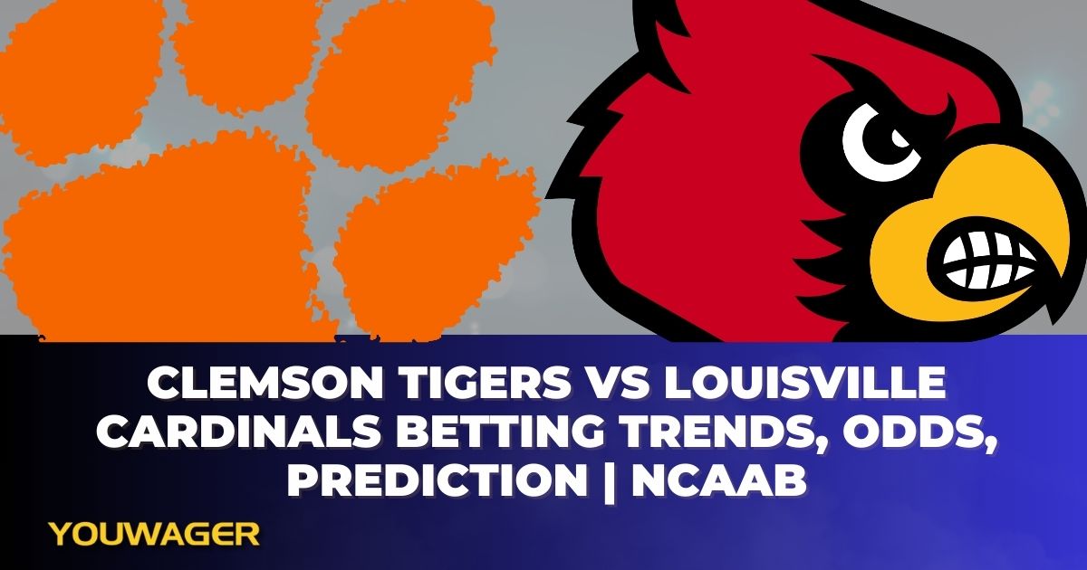 Clemson Tigers vs Louisville Cardinals Betting Trends, Odds, Prediction | NCAAB