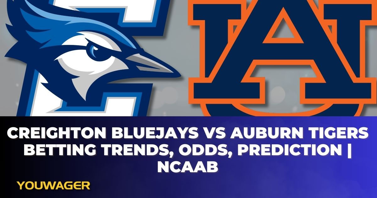 Creighton Bluejays vs Auburn Tigers Betting Trends, Odds, Prediction | NCAAB