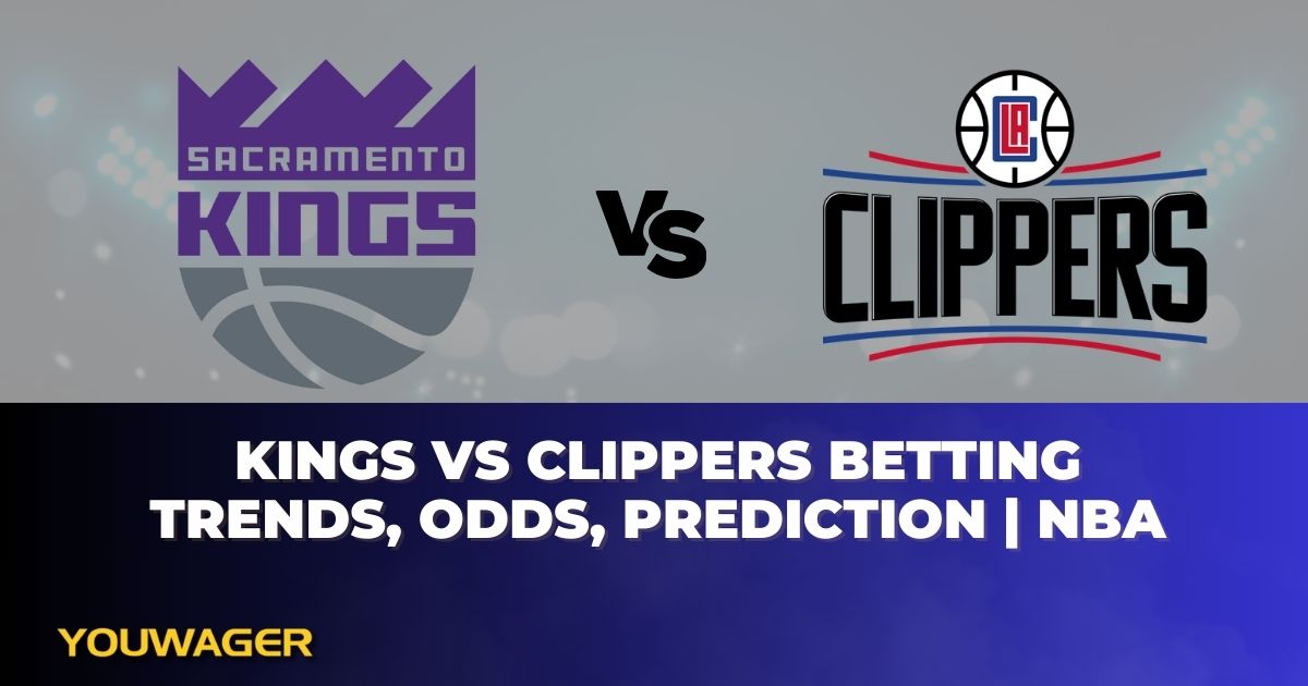 Kings vs Clippers Betting Trends, Odds, Prediction | NBA