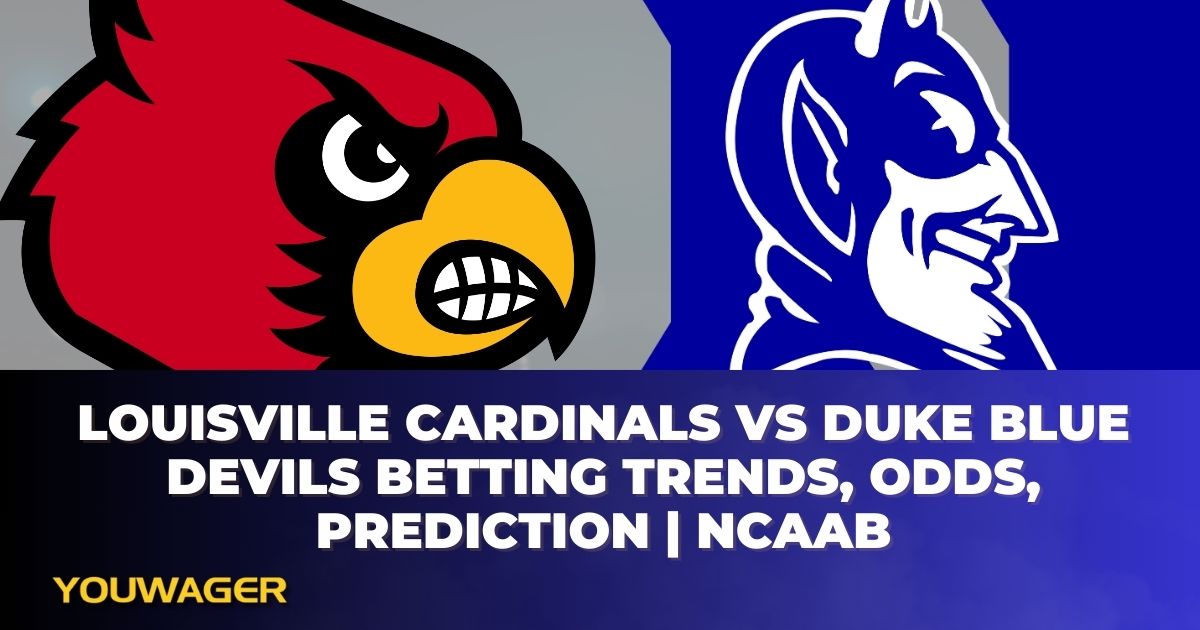 Louisville Cardinals vs Duke Blue Devils Betting Trends, Odds, Prediction | NCAAB