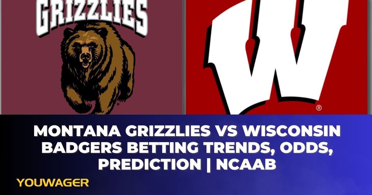 Montana Grizzlies vs Wisconsin Badgers Betting Trends, Odds, Prediction | NCAAB