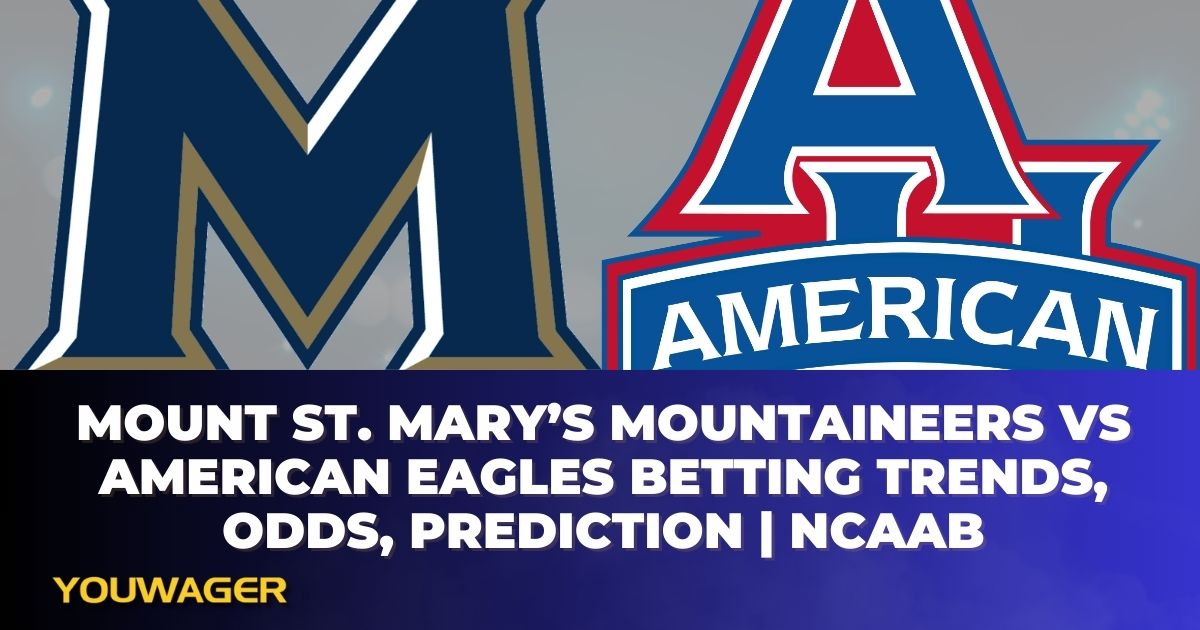 Mount St. Mary's Mountaineers vs American Eagles Betting Trends, Odds, Prediction | NCAAB