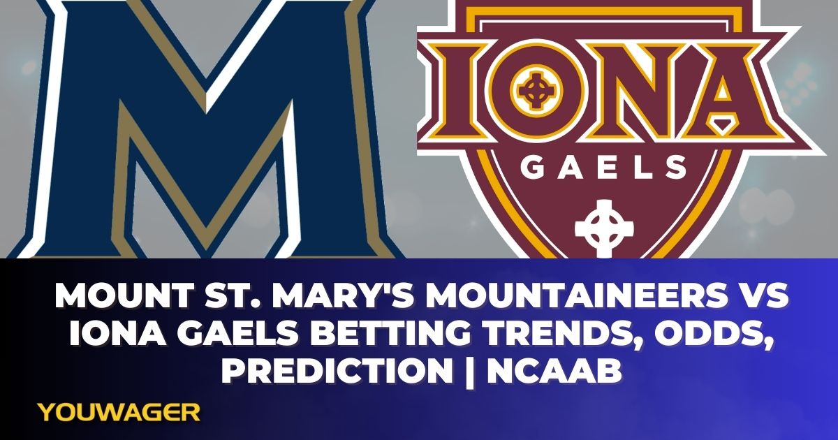 Mount St. Mary's Mountaineers vs Iona Gaels Betting Trends, Odds, Prediction | NCAAB