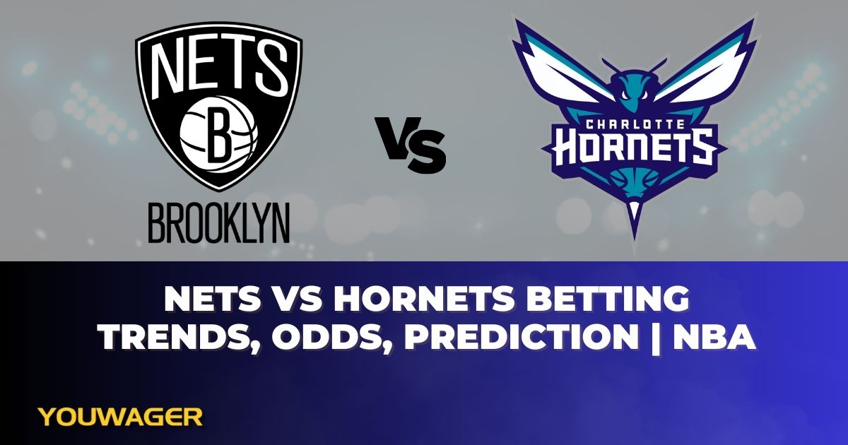 Nets vs Hornets Betting Trends, Odds, Prediction | NBA