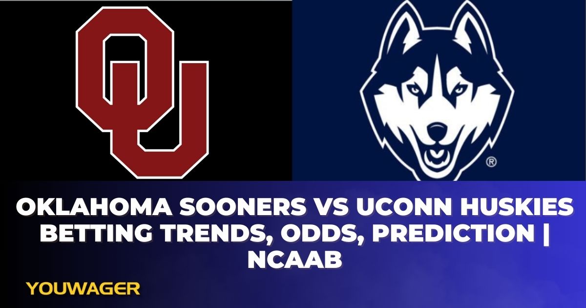 Oklahoma Sooners vs UConn Huskies Betting Trends, Odds, Prediction | NCAAB