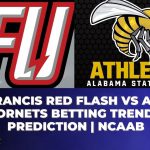 Saint Francis Red Flash vs Alabama State Hornets Betting Trends, Odds, Prediction | NCAAB