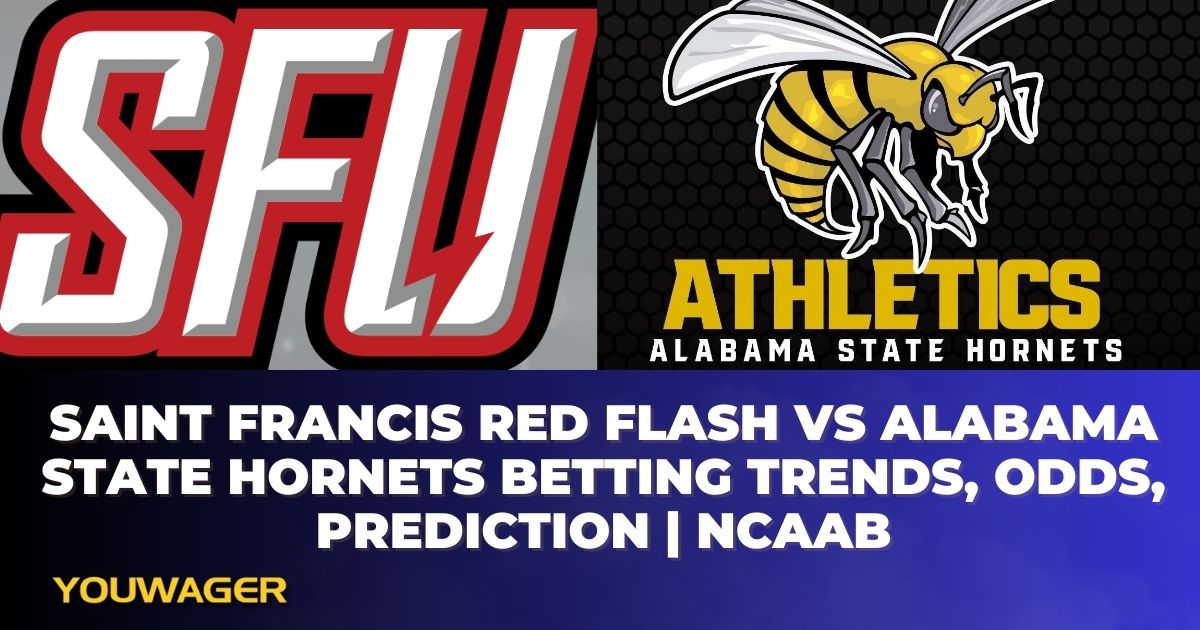 Saint Francis Red Flash vs Alabama State Hornets Betting Trends, Odds, Prediction | NCAAB