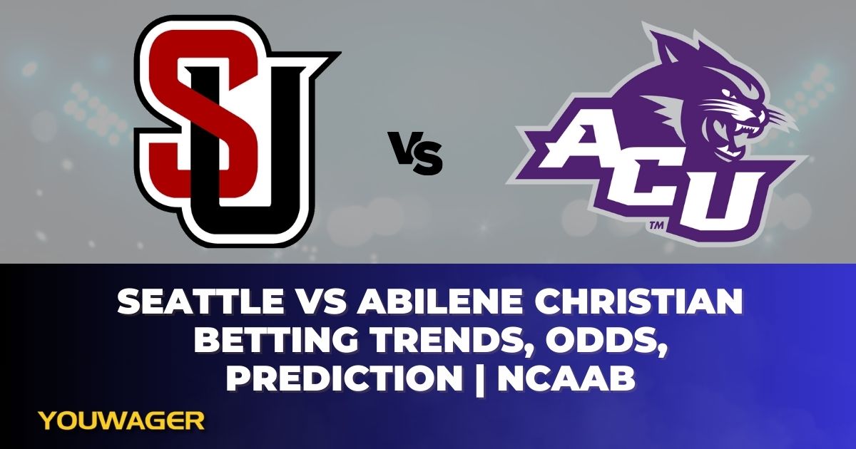 Seattle vs Abilene Christian Betting Trends, Odds, Prediction | NCAAB