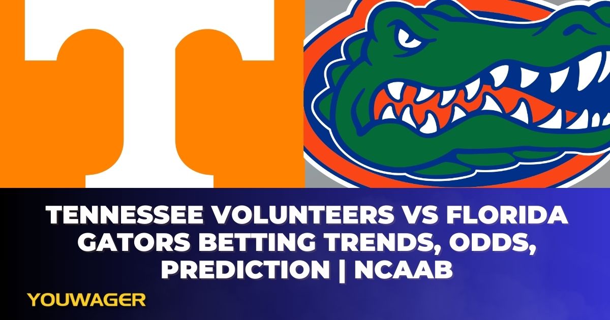 Tennessee Volunteers vs Florida Gators Betting Trends, Odds, Prediction | NCAAB