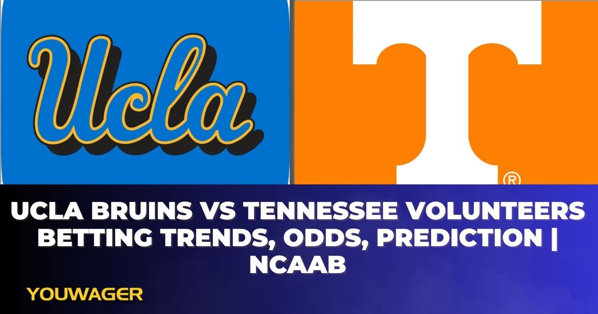 UCLA Bruins vs Tennessee Volunteers Betting Trends, Odds, Prediction | NCAAB