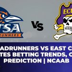 UTSA Roadrunners vs East Carolina Pirates Betting Trends, Odds, Prediction | NCAAB