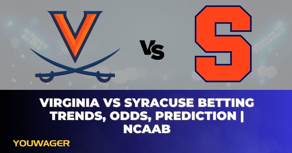 Virginia vs Syracuse Betting Trends, Odds, Prediction | NCAAB