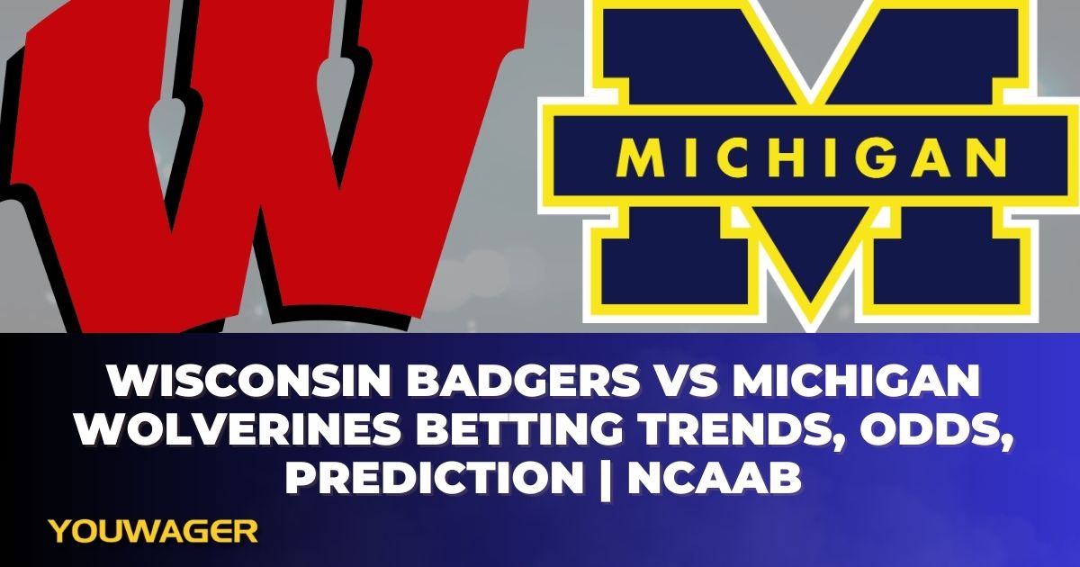 Wisconsin Badgers vs Michigan Wolverines Betting Trends, Odds, Prediction | NCAAB