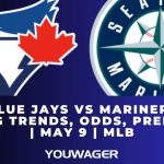 Blue Jays vs Mariners Betting Trends, Odds, Prediction | May 9 | MLB