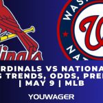 Cardinals vs Nationals Betting Trends, Odds, Prediction | May 9 | MLB