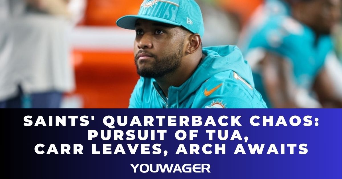 Saints' Quarterback Chaos Pursuit of Tua, Carr Leaves, Arch Awaits