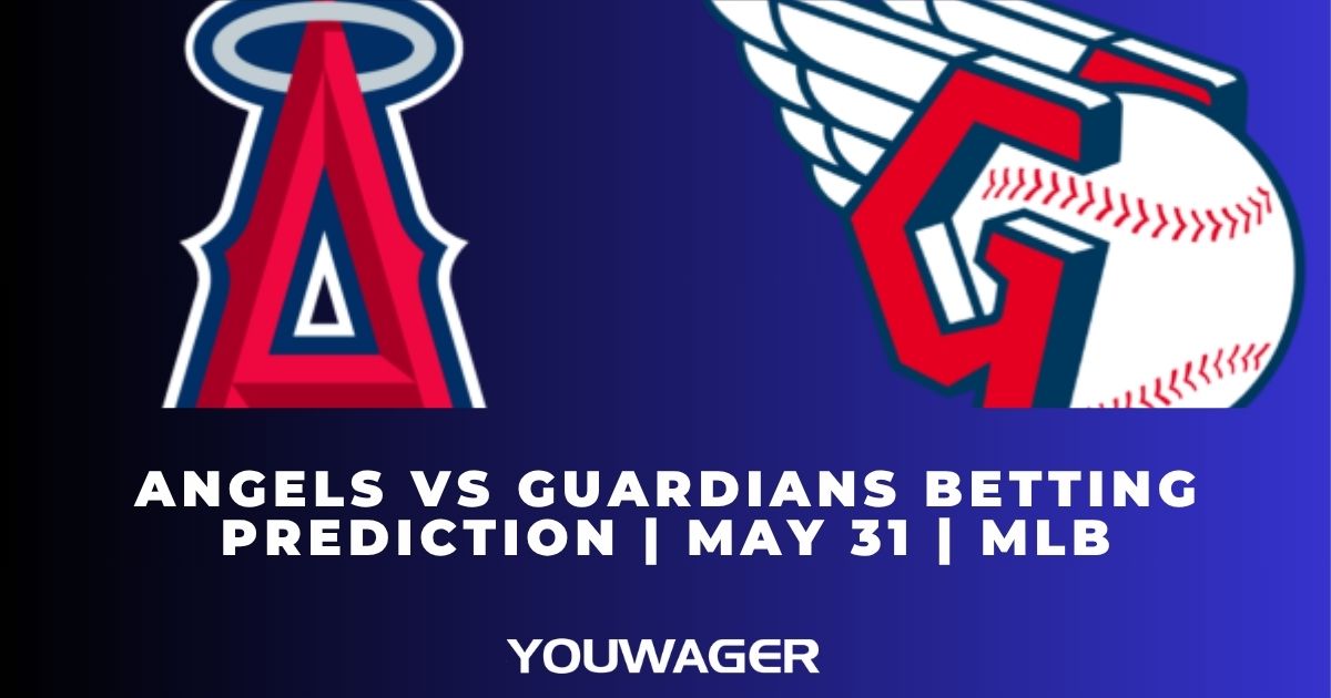 Angels vs Guardians Betting Prediction | May 31 | MLB