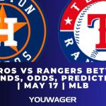 Astros vs Rangers Betting Trends, Odds, Prediction | May 17 | MLB