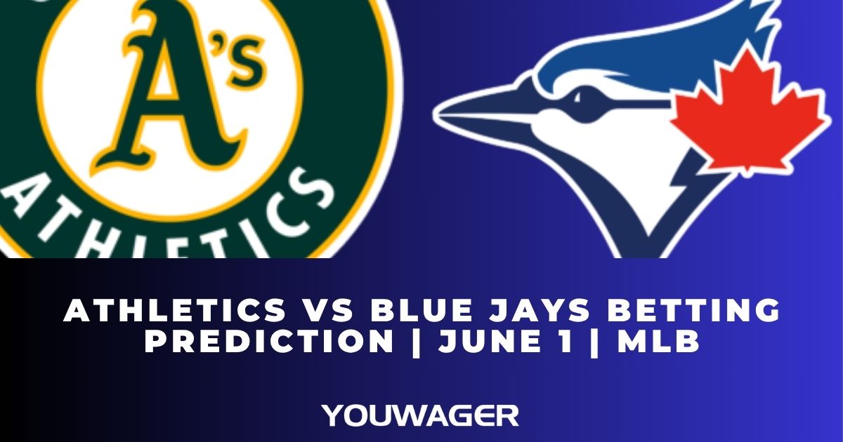 Athletics vs Blue Jays Betting Prediction | June 1 | MLB