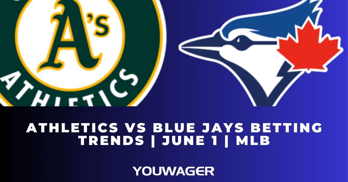 Athletics vs Blue Jays Betting Trends | June 1 | MLB