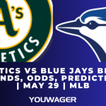 Athletics vs Blue Jays Betting Trends, Odds, Prediction | May 29 | MLB
