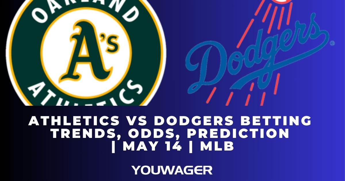 Athletics vs Dodgers Betting Trends, Odds, Prediction | May 14 | MLB