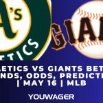Athletics vs Giants Betting Trends, Odds, Prediction | May 16 | MLB