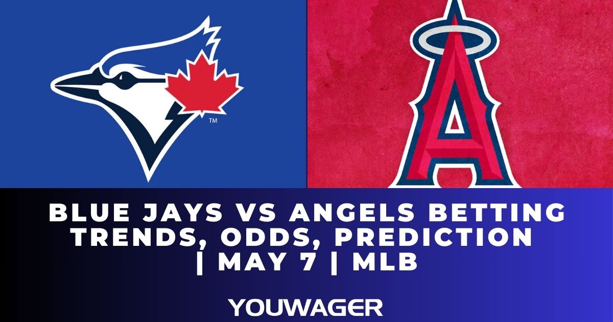 Blue Jays vs Angels Betting Trends, Odds, Prediction | May 7 | MLB