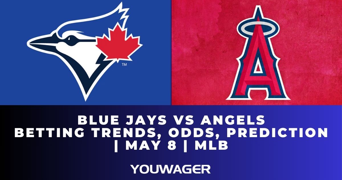 Blue Jays vs Angels Betting Trends, Odds, Prediction | May 8 | MLB