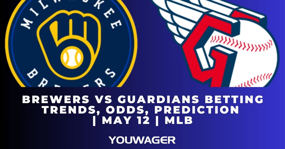 Brewers vs Guardians Betting Trends, Odds, Prediction | May 12 | MLB