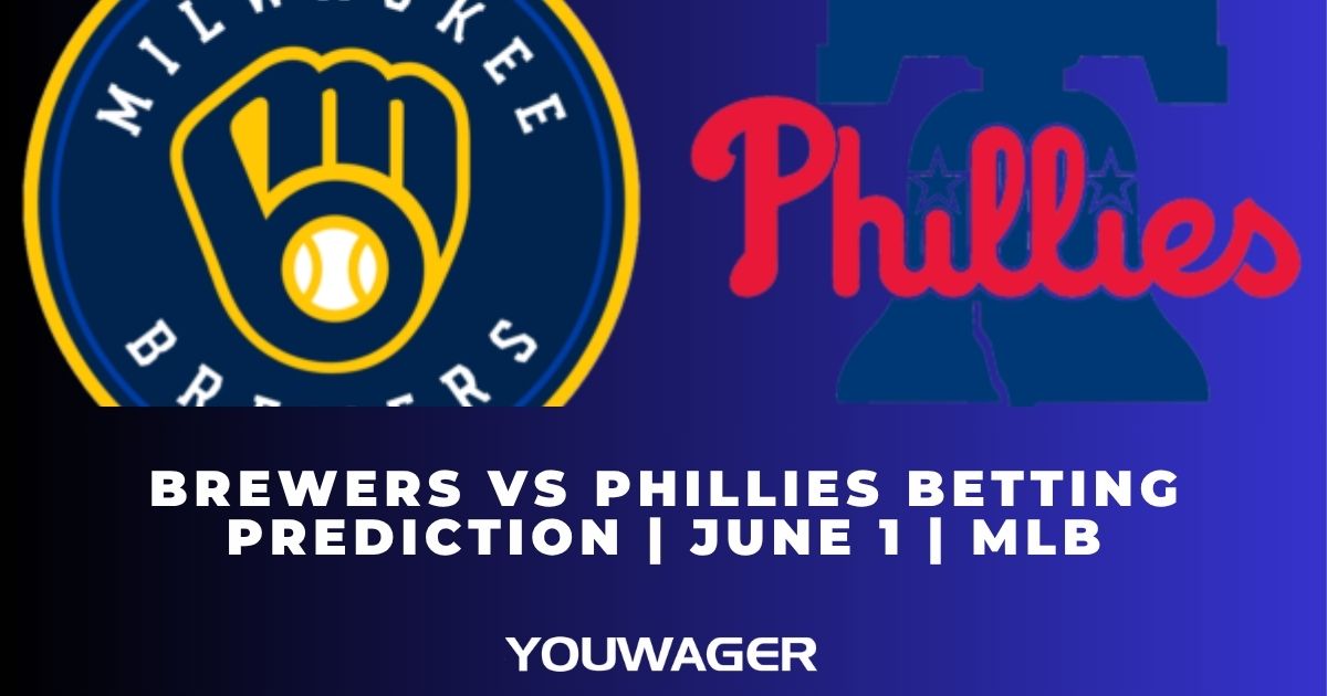 Brewers vs Phillies Betting Prediction | June 1 | MLB