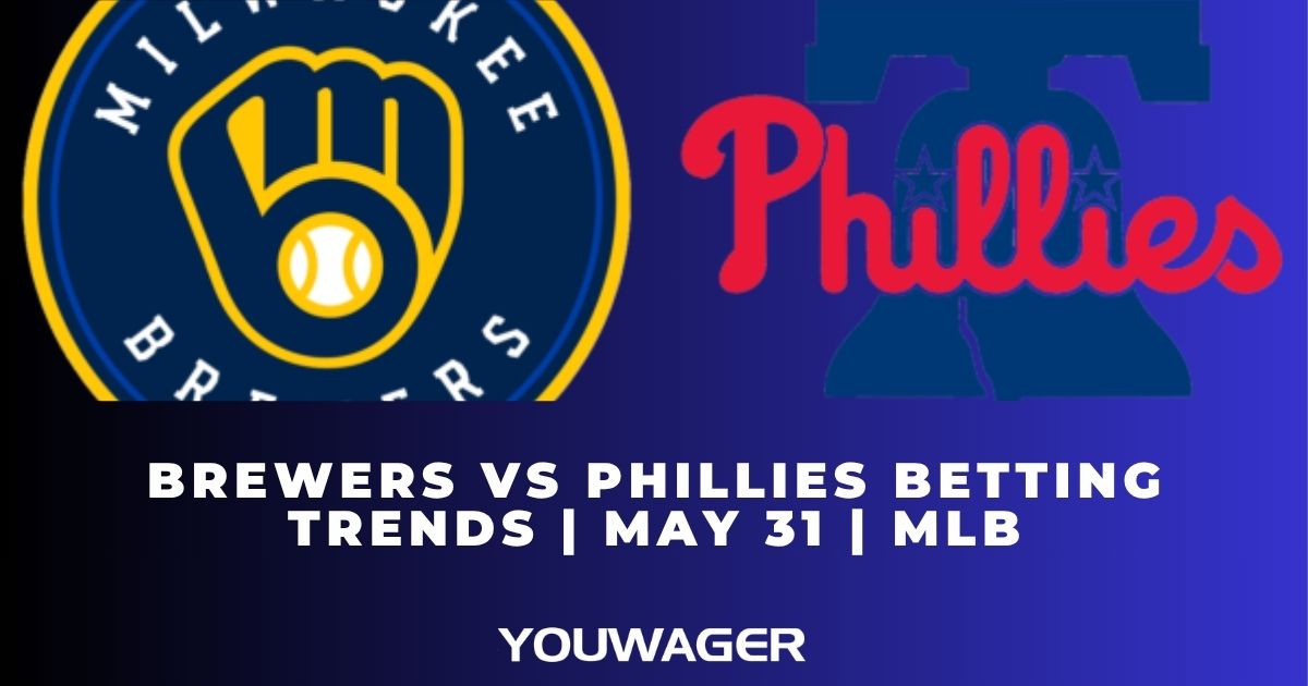 Brewers vs Phillies Betting Trends | May 31 | MLB