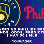 Brewers vs Phillies Betting Trends, Odds, Prediction | May 30 | MLB