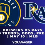 Brewers vs Rays Betting Trends, Odds, Prediction | May 10 | MLB
