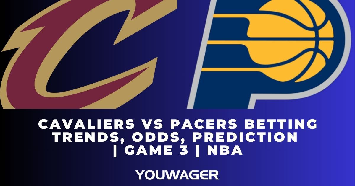 Cavaliers vs Pacers Betting Trends, Odds, Prediction | Game 3 | NBA
