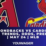 DBacks vs Cardinals Betting Trends, Odds, Prediction | May 24 | MLB