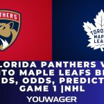 Florida Panthers vs Toronto Maple Leafs Betting Trends, Odds, Prediction | Game 1 |NHL