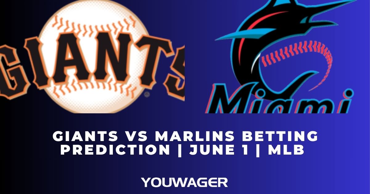 Giants vs Marlins Betting Prediction | June 1 | MLB