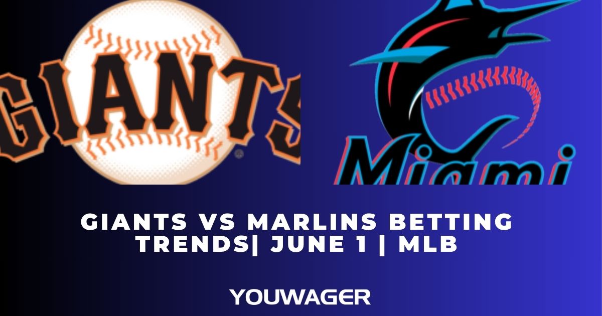 Giants vs Marlins Betting Trends | June 1 | MLB