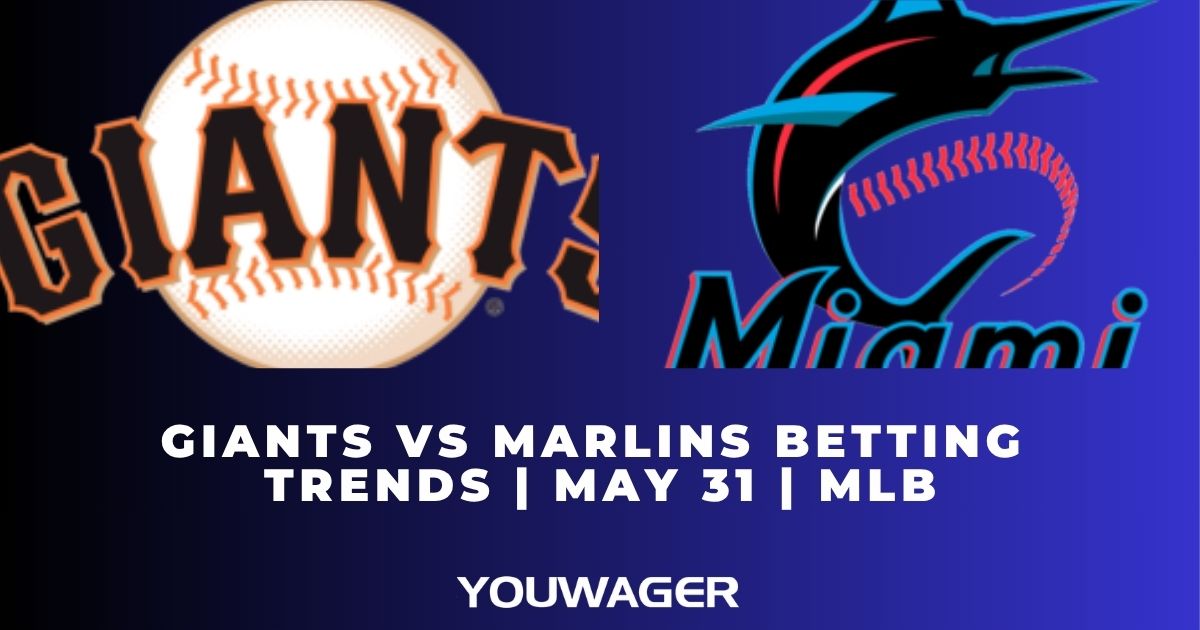 Giants vs Marlins Betting Trends | May 31 | MLB