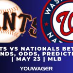 Giants vs Nationals Betting Trends, Odds, Prediction | May 23 | MLB