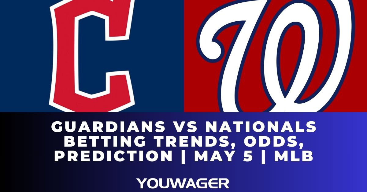 Guardians vs Nationals Betting Trends, Odds, Prediction | May 5 | MLB