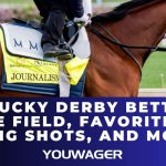 Kentucky Derby Betting: The Field, Favorites, Long Shots, and More