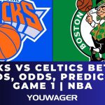 Knicks vs Celtics Betting Trends, Odds, Prediction | Game 1 | NBA