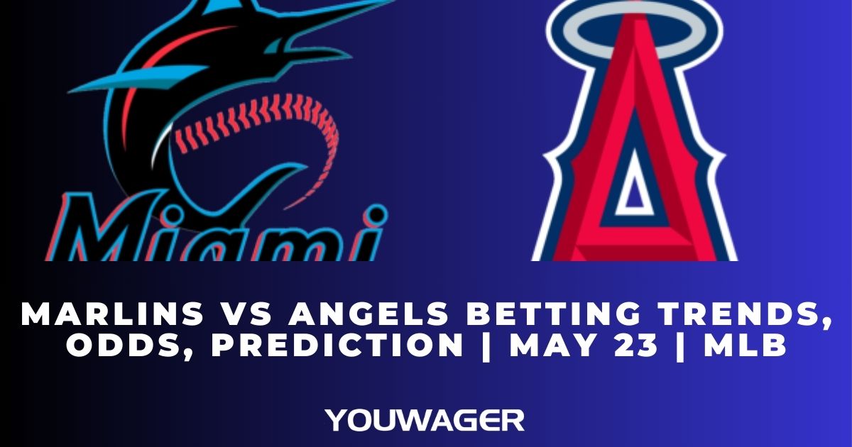Marlins vs Angels Betting Trends, Odds, Prediction | May 23 | MLB