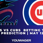 Marlins vs Cubs Betting Trends, Odds, Prediction | May 12 | MLB