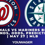 Nationals vs Mariners Betting Trends, Odds, Prediction | May 27 | MLB