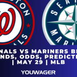 Nationals vs Mariners Betting Trends, Odds, Prediction | May 29 | MLB