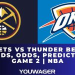 Nuggets vs Thunder Betting Trends, Odds, Prediction | Game 2 | NBA