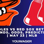 Orioles vs Red Sox Betting Trends, Odds, Prediction | May 23 | MLB